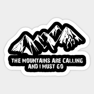 The Mountains Are Calling And I Must Go Sticker